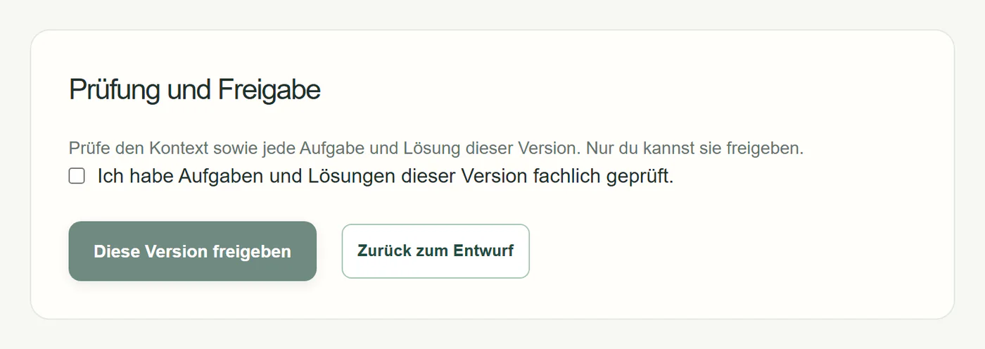 Prototyp: Bereich „Prüfung und Freigabe“ mit dem Hinweis „Nur du kannst sie freigeben“, der Bestätigung „Ich habe Aufgaben und Lösungen dieser Version fachlich geprüft“ und dem Knopf „Diese Version freigeben“.